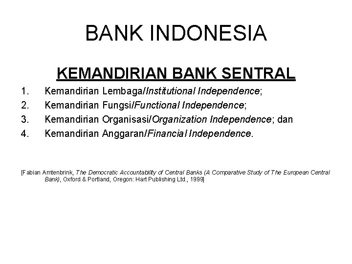 BANK INDONESIA KEMANDIRIAN BANK SENTRAL 1. 2. 3. 4. Kemandirian Lembaga/Institutional Independence; Kemandirian Fungsi/Functional