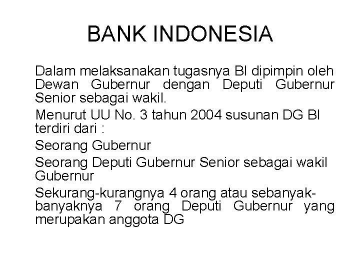 BANK INDONESIA Dalam melaksanakan tugasnya BI dipimpin oleh Dewan Gubernur dengan Deputi Gubernur Senior