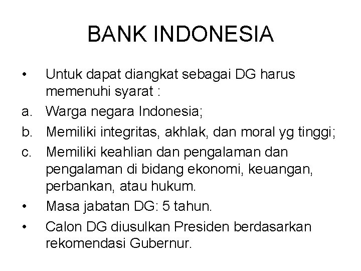 BANK INDONESIA • Untuk dapat diangkat sebagai DG harus memenuhi syarat : a. Warga