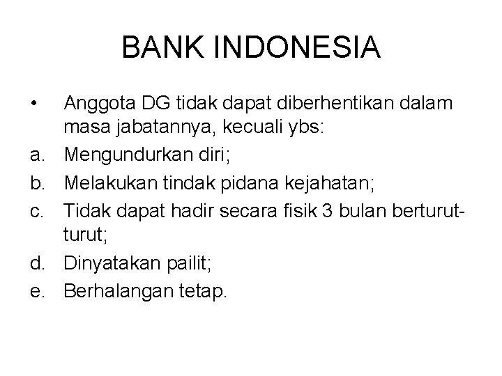 BANK INDONESIA • a. b. c. d. e. Anggota DG tidak dapat diberhentikan dalam