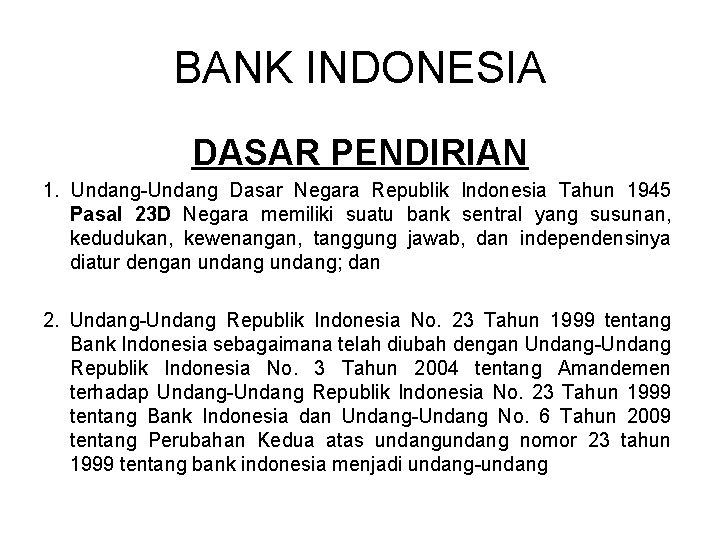 BANK INDONESIA DASAR PENDIRIAN 1. Undang-Undang Dasar Negara Republik Indonesia Tahun 1945 Pasal 23