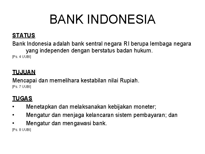 BANK INDONESIA STATUS Bank Indonesia adalah bank sentral negara RI berupa lembaga negara yang