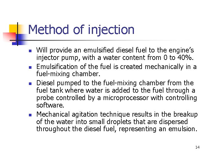 Method of injection n n Will provide an emulsified diesel fuel to the engine’s