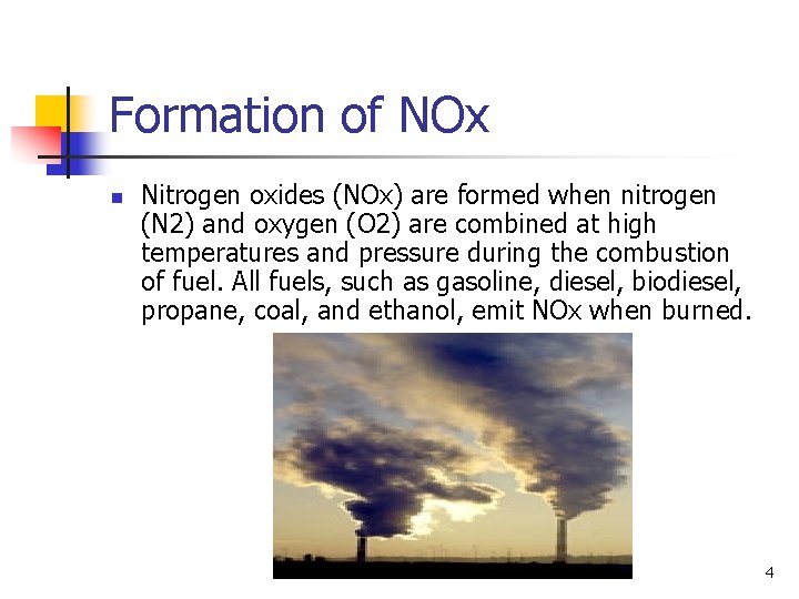 Formation of NOx n Nitrogen oxides (NOx) are formed when nitrogen (N 2) and