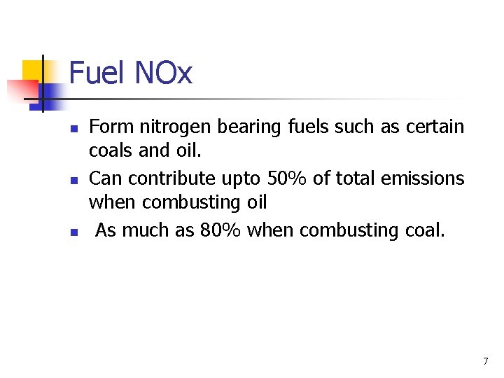 Fuel NOx n n n Form nitrogen bearing fuels such as certain coals and