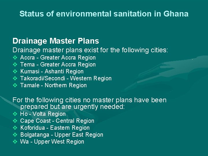 Status of environmental sanitation in Ghana Drainage Master Plans Drainage master plans exist for