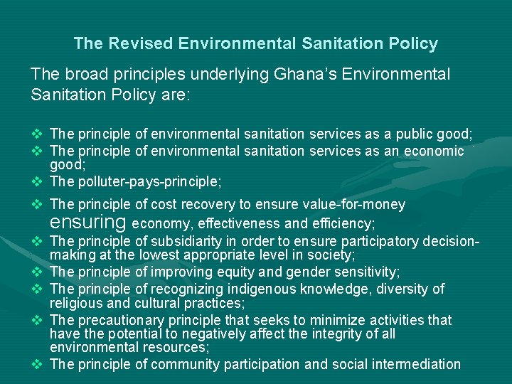 The Revised Environmental Sanitation Policy The broad principles underlying Ghana’s Environmental Sanitation Policy are: