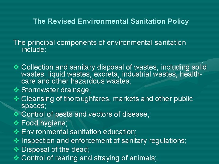 The Revised Environmental Sanitation Policy The principal components of environmental sanitation include: v Collection