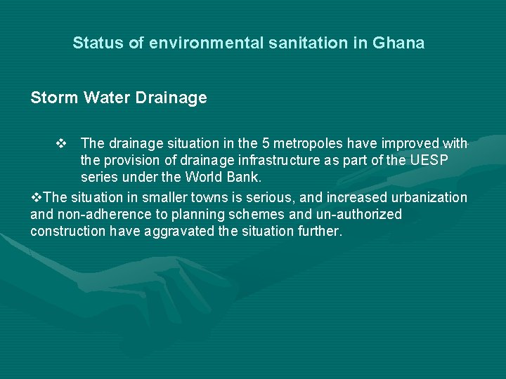 Status of environmental sanitation in Ghana Storm Water Drainage v The drainage situation in