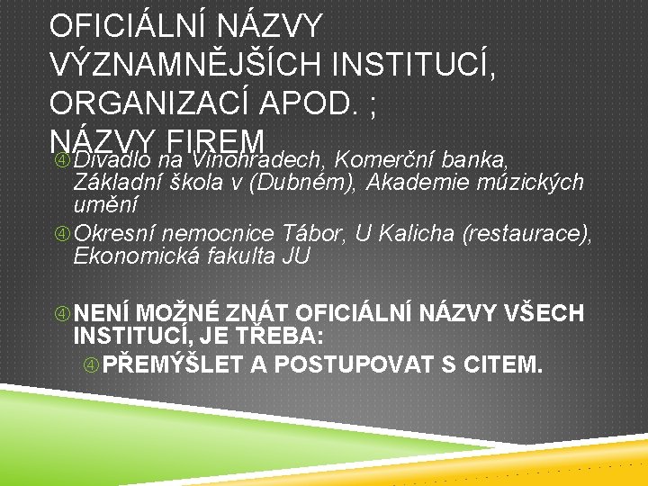 OFICIÁLNÍ NÁZVY VÝZNAMNĚJŠÍCH INSTITUCÍ, ORGANIZACÍ APOD. ; NÁZVY FIREM Divadlo na Vinohradech, Komerční banka,