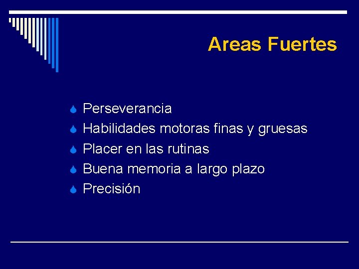 Areas Fuertes S Perseverancia S Habilidades motoras finas y gruesas S Placer en las