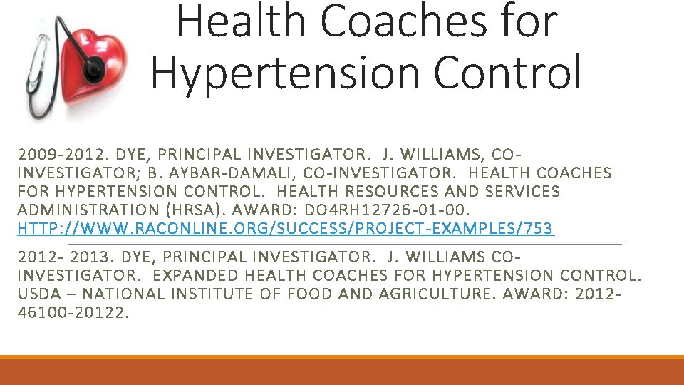 Health Coaches for Hypertension Control 2009 -2012. DYE, PRINCIPAL INVESTIGATOR. J. WILLIAMS, COINVESTIGATOR; B.