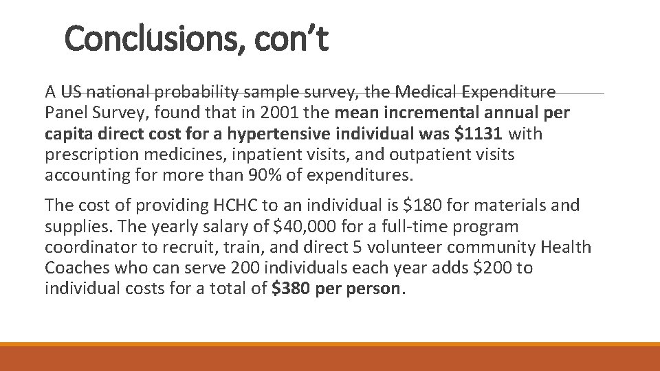Conclusions, con’t A US national probability sample survey, the Medical Expenditure Panel Survey, found