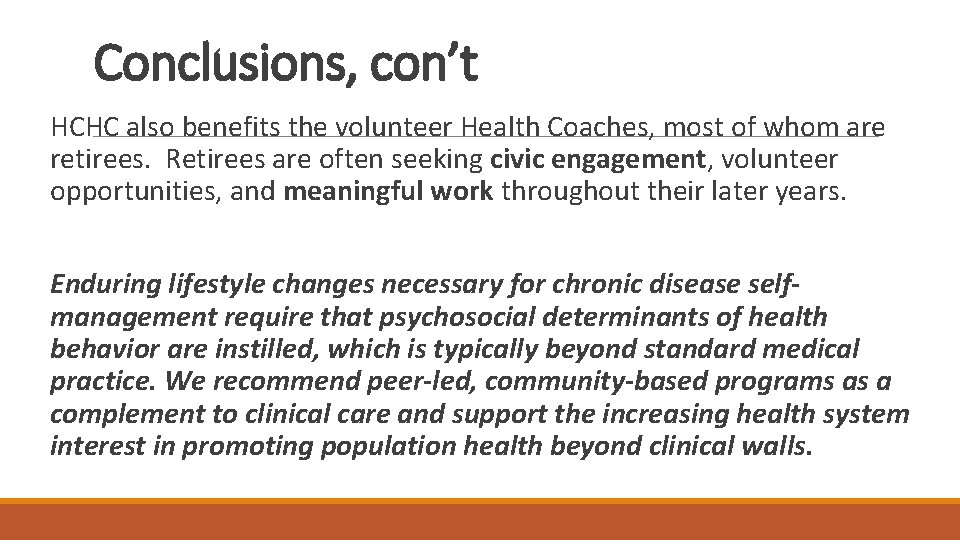 Conclusions, con’t HCHC also benefits the volunteer Health Coaches, most of whom are retirees.