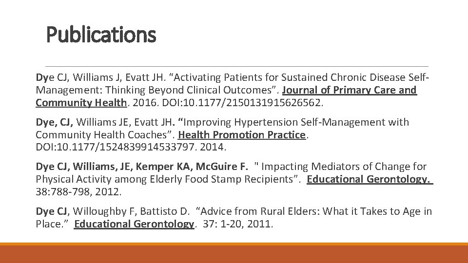 Publications Dye CJ, Williams J, Evatt JH. “Activating Patients for Sustained Chronic Disease Self.