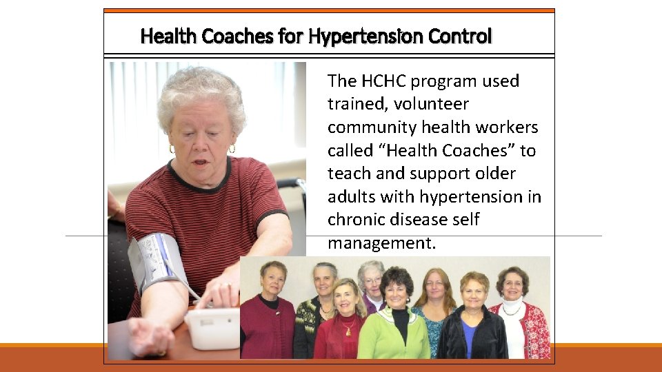 Health Coaches for Hypertension Control The HCHC program used trained, volunteer community health workers