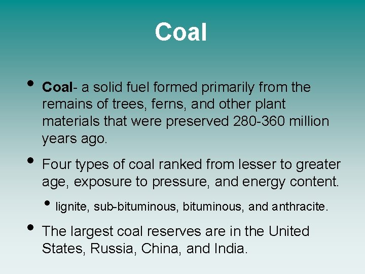 Coal • • • Coal- a solid fuel formed primarily from the remains of