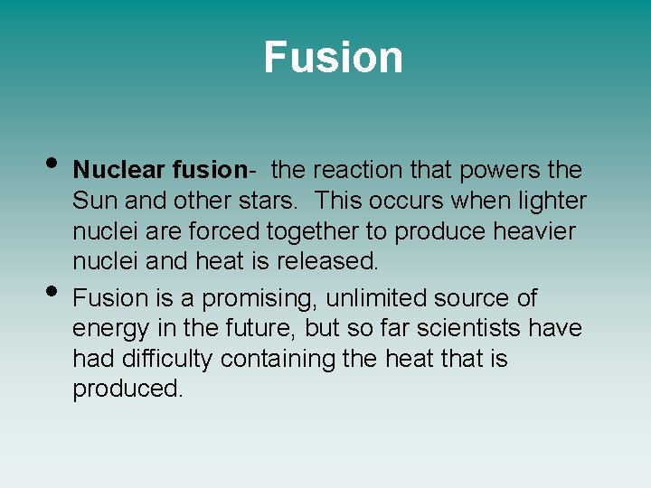 Fusion • • Nuclear fusion- the reaction that powers the Sun and other stars.