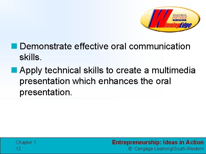 n Demonstrate effective oral communication skills. n Apply technical skills to create a multimedia