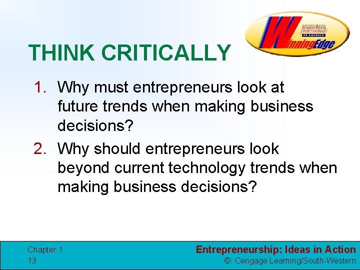 THINK CRITICALLY 1. Why must entrepreneurs look at future trends when making business decisions?