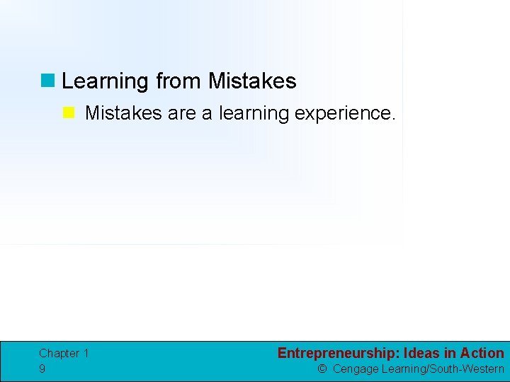 n Learning from Mistakes n Mistakes are a learning experience. Chapter 1 9 Entrepreneurship: