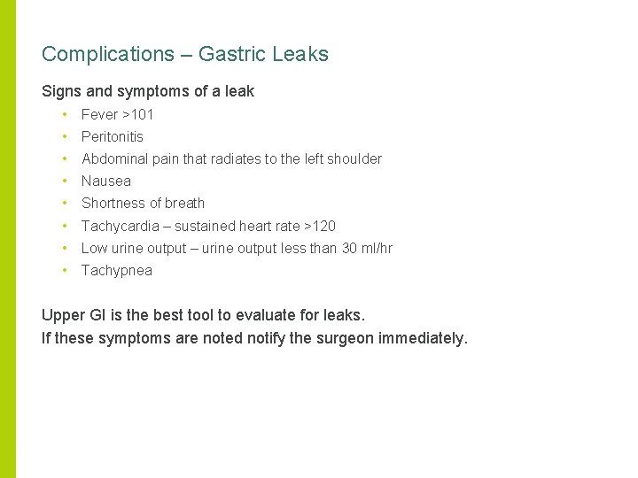 Complications – Gastric Leaks Signs and symptoms of a leak • Fever >101 •