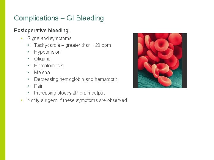 Complications – GI Bleeding Postoperative bleeding. • Signs and symptoms • Tachycardia – greater