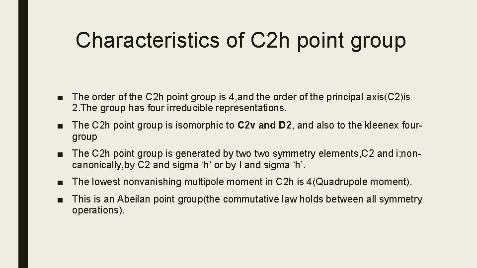 Characteristics of C 2 h point group ■ The order of the C 2 Characteristics of C 2 h point group ■ The order of the C 2