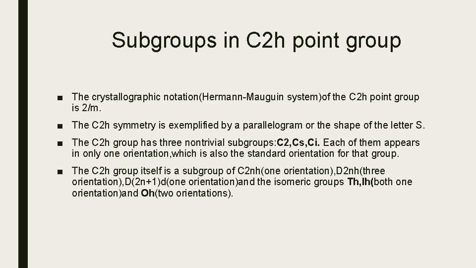 Subgroups in C 2 h point group ■ The crystallographic notation(Hermann-Mauguin system)of the C Subgroups in C 2 h point group ■ The crystallographic notation(Hermann-Mauguin system)of the C