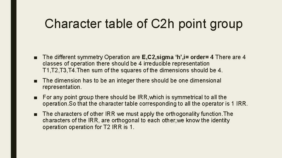 Character table of C 2 h point group ■ The different symmetry Operation are Character table of C 2 h point group ■ The different symmetry Operation are