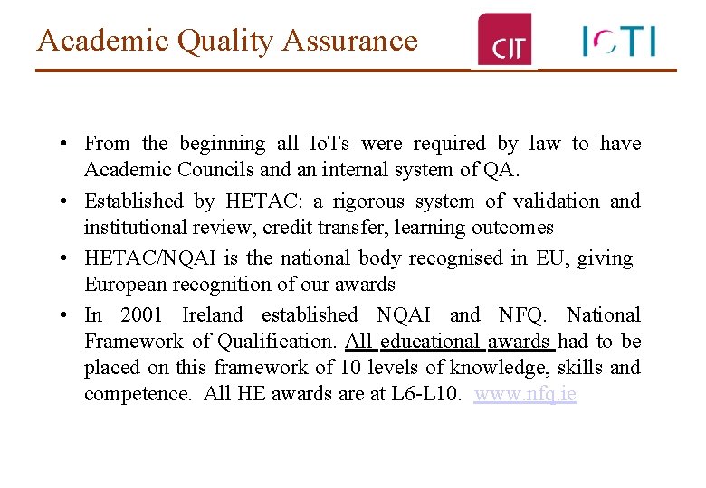 Academic Quality Assurance • From the beginning all Io. Ts were required by law