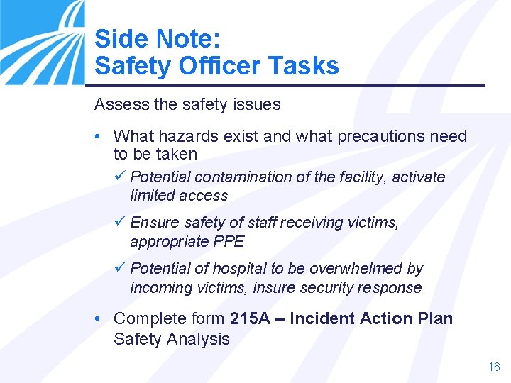 Side Note: Safety Officer Tasks Assess the safety issues • What hazards exist and