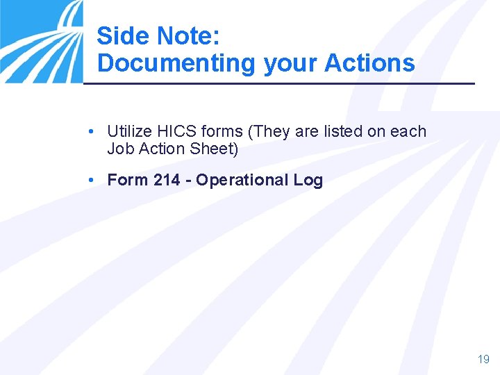 Side Note: Documenting your Actions • Utilize HICS forms (They are listed on each