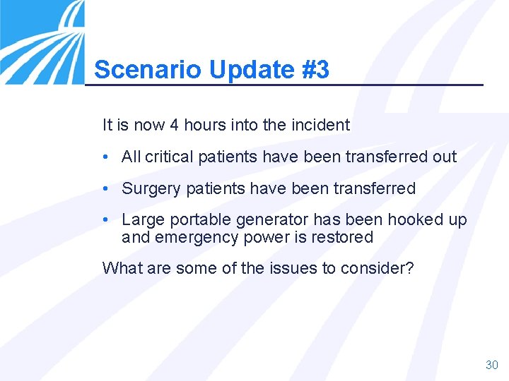 Scenario Update #3 It is now 4 hours into the incident • All critical