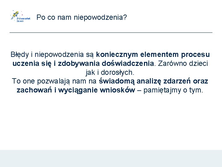 Po co nam niepowodzenia? Błędy i niepowodzenia są koniecznym elementem procesu uczenia się i