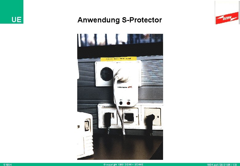 UE S 1904 Anwendung S-Protector © copyright 1999 DEHN + SÖHNE 1904. ppt /