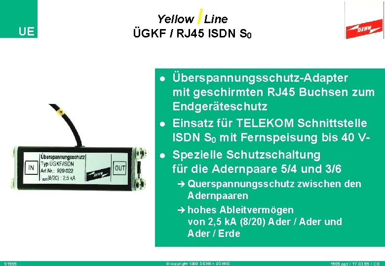 UE Yellow Line ÜGKF / RJ 45 ISDN S 0 l l l Überspannungsschutz-Adapter