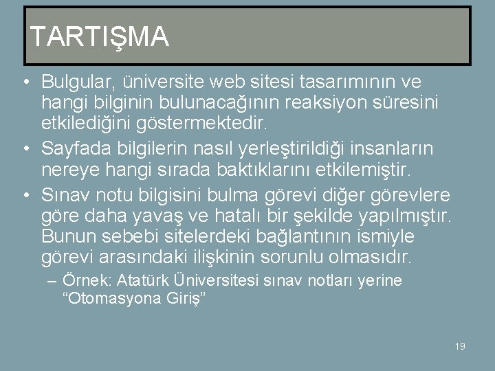 TARTIŞMA • Bulgular, üniversite web sitesi tasarımının ve hangi bilginin bulunacağının reaksiyon süresini etkilediğini