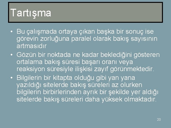 Tartışma • Bu çalışmada ortaya çıkan başka bir sonuç ise görevin zorluğuna paralel olarak