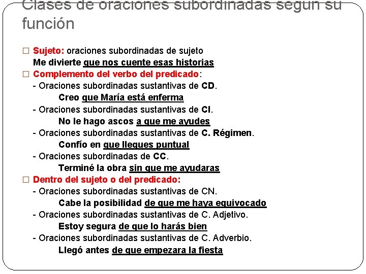 Clases de oraciones subordinadas según su función � Sujeto: oraciones subordinadas de sujeto Me Clases de oraciones subordinadas según su función � Sujeto: oraciones subordinadas de sujeto Me