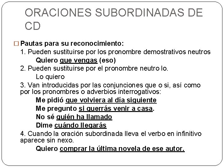 ORACIONES SUBORDINADAS DE CD � Pautas para su reconocimiento: 1. Pueden sustituirse por los