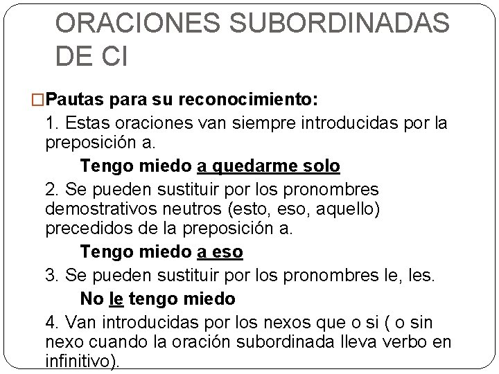 ORACIONES SUBORDINADAS DE CI �Pautas para su reconocimiento: 1. Estas oraciones van siempre introducidas ORACIONES SUBORDINADAS DE CI �Pautas para su reconocimiento: 1. Estas oraciones van siempre introducidas