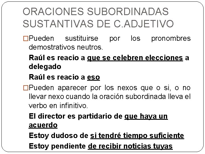 ORACIONES SUBORDINADAS SUSTANTIVAS DE C. ADJETIVO �Pueden sustituirse por los pronombres demostrativos neutros. Raúl ORACIONES SUBORDINADAS SUSTANTIVAS DE C. ADJETIVO �Pueden sustituirse por los pronombres demostrativos neutros. Raúl