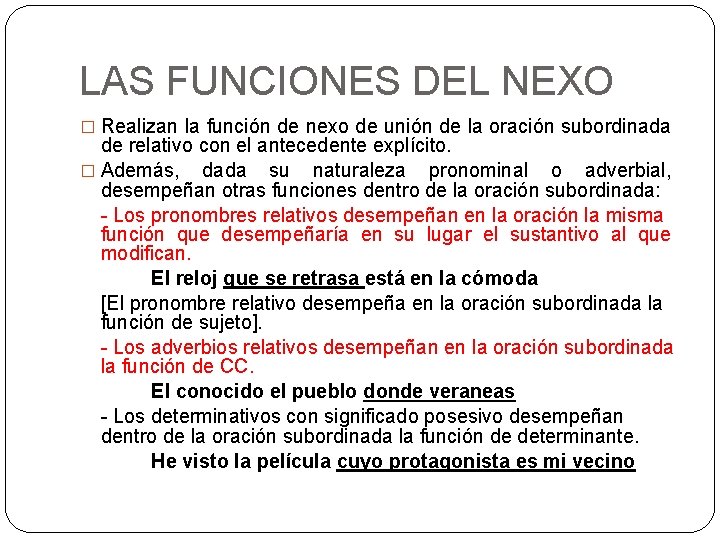 LAS FUNCIONES DEL NEXO � Realizan la función de nexo de unión de la