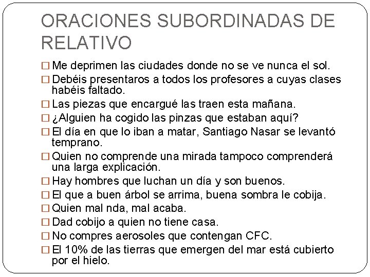 ORACIONES SUBORDINADAS DE RELATIVO � Me deprimen las ciudades donde no se ve nunca