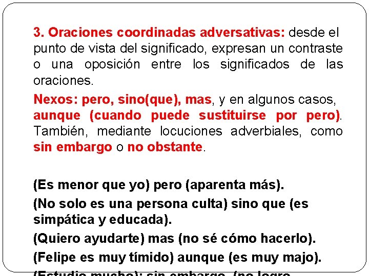 3. Oraciones coordinadas adversativas: desde el punto de vista del significado, expresan un contraste