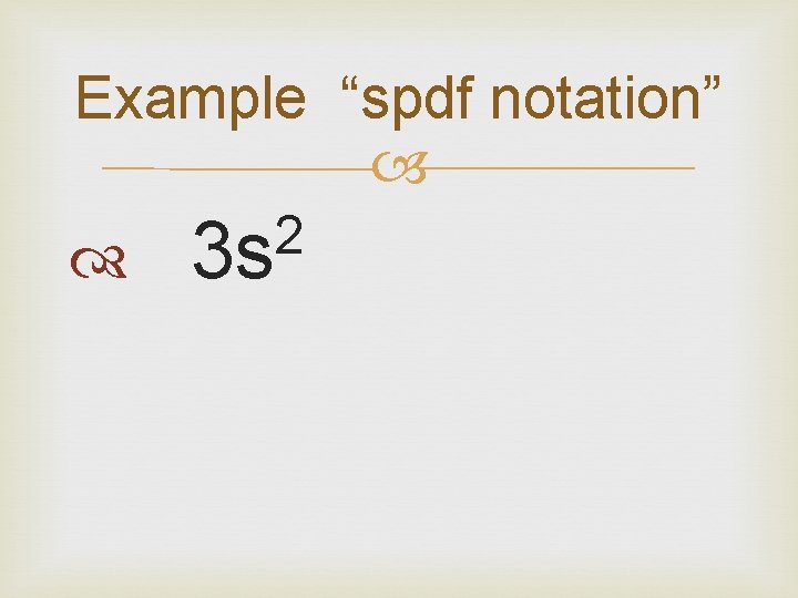 Example “spdf notation” 2 3 s 