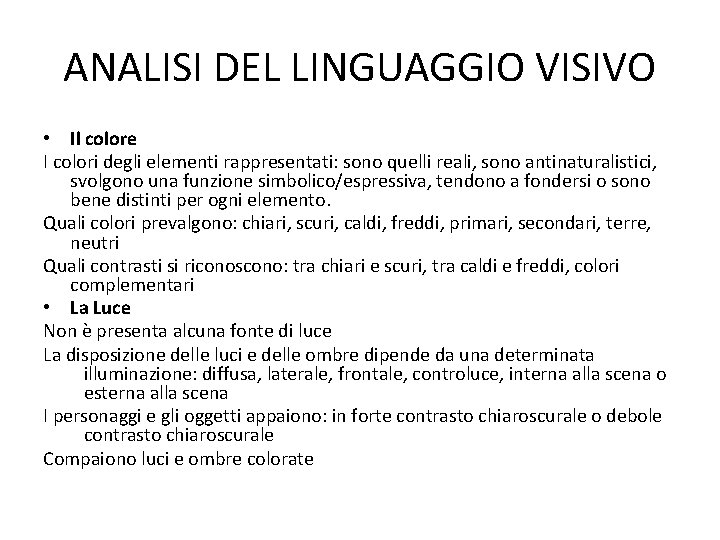 ANALISI DEL LINGUAGGIO VISIVO • Il colore I colori degli elementi rappresentati: sono quelli