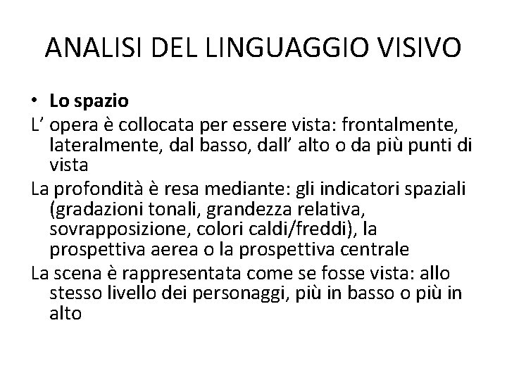 ANALISI DEL LINGUAGGIO VISIVO • Lo spazio L’ opera è collocata per essere vista: