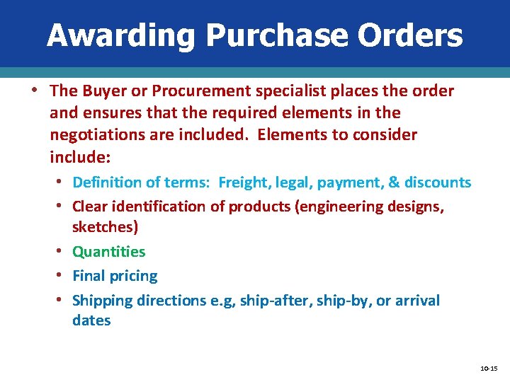 Awarding Purchase Orders • The Buyer or Procurement specialist places the order and ensures